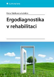 Ergodiagnostika v rehabilitaci - Petra Sládková - Medicína a lékařství Ergodiagnostika v rehabilitaci