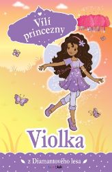 Vílí princezny - Violka z Diamantového lesa - Poppy Collins - Knihy pro dívky Vílí princezny - Violka z Diamantového lesa