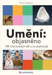 Umění: objasněno - Susie Hodge - Hobby Umění: objasněno