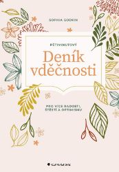 Pětiminutový deník vděčnosti - Sophia Godkin - Motivační knihy Pětiminutový deník vděčnosti
