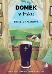 Domek v Irsku - Julie Caplin - Romány pro ženy Domek v Irsku