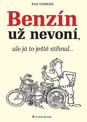 Benzín už nevoní, ale já to ještě stihnul... - Petr Hošťálek - Sportovci Benzín už nevoní, ale já to ještě stihnul…