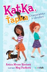 Katka, Ťapka a kamarádství v ohrožení - Anica Mrose Rissi - Romány Katka, Ťapka a kamarádství v ohrožení