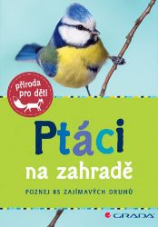 Ptáci na zahradě - Holger Haag - Dětské knihy o přírodě Ptáci na zahradě