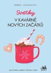 Svátky v Kavárně nových začátků - Debbie Johnson - Romány pro ženy Svátky v Kavárně nových začátků