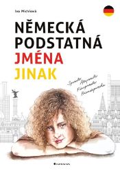 Německá podstatná jména jinak - Iva Michňová - Učebnice němčiny Německá podstatná jména jinak