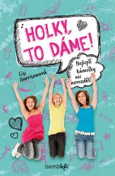 Holky, to dáme! - Lisi Harrison - Romantické knihy pro dívky Holky, to dáme!