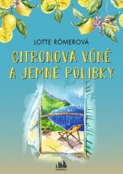 Citronová vůně a jemné polibky - Lotte Römer - Romány pro ženy Citronová vůně a jemné polibky