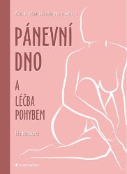 Pánevní dno a léčba pohybem - Ida Hurtíková - Nemoci a zdravotní problémy Pánevní dno a léčba pohybem
