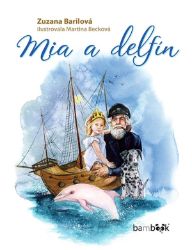 Mia a delfín - Zuzana Barilová - Dobrodružné knihy pro děti Mia a delfín