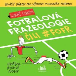 Fotbalová frazeologie čili #fofr - Lukáš Fibrich - Humor a satira Fotbalová frazeologie čili #fofr