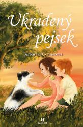 Ukradený pejsek - Barbara O'Connor - Pohádky pro děti o zvířátkách Ukradený pejsek