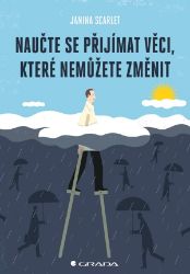 Naučte se přijímat věci, které nemůžete změnit Naučte se přijímat věci, které nemůžete změnit