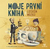 Moje první kniha o lidském mozku - Pablo José Barrecheguren Manero - Člověk a lidské tělo pro děti Moje první kniha o lidském mozku