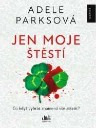 Jen moje štěstí - Adele Parks - Thrillery Jen moje štěstí