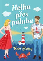 Holka přes palubu - Tessa Bailey - Erotické romány Holka přes palubu