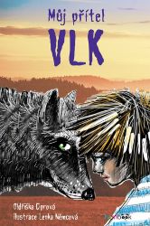 Můj přítel vlk - Oldřiška Ciprová - Dobrodružné knihy pro děti Můj přítel vlk