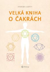 Velká kniha o čakrách (nové vydání) - Anodea Judith - Astrologie, horoskopy Velká kniha o čakrách (nové vydání)