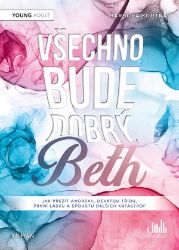 Všechno bude dobrý, Beth - Barbora Koutná - Romány pro ženy Všechno bude dobrý, Beth