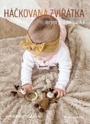 Háčkovaná zvířátka nejen pro miminka - Lenka Bednářová - Ruční práce Háčkovaná zvířátka nejen pro miminka