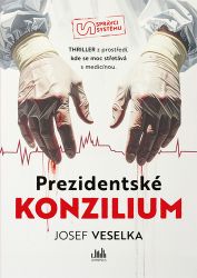 Prezidentské konzilium - Josef Veselka - Thrillery Prezidentské konzilium