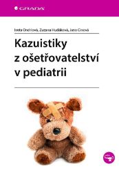 Kazuistiky z ošetřovatelství v pediatrii - Zuzana Hudáková - Medicína a lékařství Kazuistiky z ošetřovatelství v pediatrii