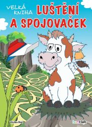 Velká kniha luštění a spojovaček - Václav Ráž - Luštění pro děti Velká kniha luštění a spojovaček