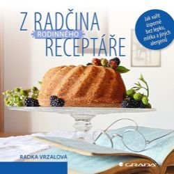 Z Radčina rodinného receptáře - Radka Vrzalová - Výživa dětí Z Radčina rodinného receptáře