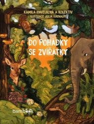 Do pohádky se zvířátky - Kamila Havelková - Romány Do pohádky se zvířátky