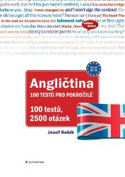 Angličtina 100 testů pro pokročilé - Josef Kobík - Učebnice angličtiny Angličtina 100 testů pro pokročilé