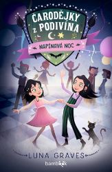 Čarodějky z Podivína - Napínavá noc - Luna Graves - Strašidelné příběhy pro děti Čarodějky z Podivína - Napínavá noc