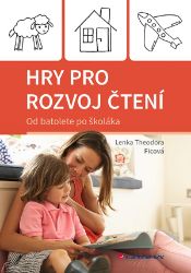 Hry pro rozvoj čtení - Lenka Theodora Ficová - Pedagogika Hry pro rozvoj čtení