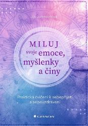Miluj svoje emoce, myšlenky a činy