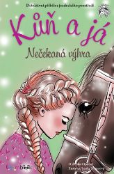Kůň a já - Nečekaná výhra - Oldřiška Ciprová - Romány Kůň a já - Nečekaná výhra