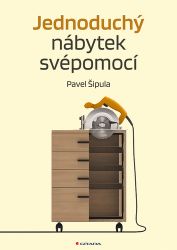Jednoduchý nábytek svépomocí - Pavel Šipula - Stavby a rekonstrukce Jednoduchý nábytek svépomocí
