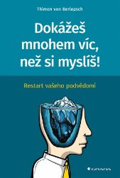 Dokážeš mnohem víc, než si myslíš! - Lisa Bitzer,Thimon von Berlepsch - Psychologie Dokážeš mnohem víc, než si myslíš!