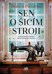 Sen o šicím stroji - Bianca Pitzorno - Romány Sen o šicím stroji