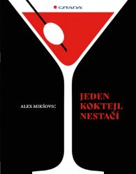 Jeden koktejl nestačí - Alexander Mikšovič - Kuchařky a nápoje Jeden koktejl nestačí