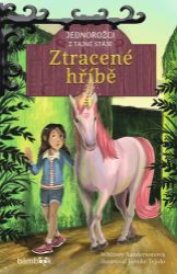 Jednorožci z tajné stáje – Ztracené hříbě - Whitney Sanderson - Dobrodružné romány Jednorožci z tajné stáje – Ztracené hříbě