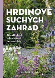 Hrdinové suchých zahrad - Simone Kern - Zahrada a pěstitelství Hrdinové suchých zahrad