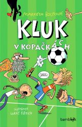 Kluk v kopačkách - Markéta Bolfová - Beletrie pro děti a mládež Kluk v kopačkách