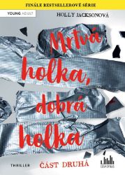 Mrtvá holka, dobrá holka – část druhá - Holly Jackson - Young Adult Mrtvá holka, dobrá holka – část druhá