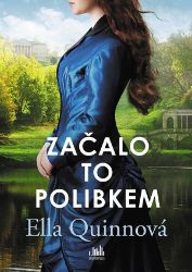 Začalo to polibkem - Ella Quinn - Historické romány Začalo to polibkem