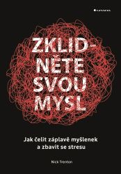 Zklidněte svou mysl - Nick Trenton - Psychologie Zklidněte svou mysl