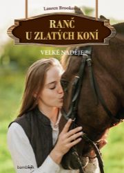 Ranč u zlatých koní - Velké naděje - Lauren Brooke - Knihy o koních pro dívky Ranč u zlatých koní - Velké naděje