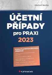 Účetní případy pro praxi 2023 - Vladimír Hruška - Společnost a politika Účetní případy pro praxi 2023