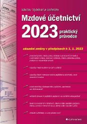 Mzdové účetnictví 2023 - praktický průvodce Mzdové účetnictví 2023 - praktický průvodce