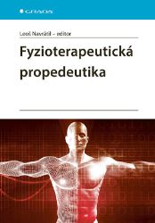 Fyzioterapeutická propedeutika - Leoš Navrátil - Medicína a lékařství Fyzioterapeutická propedeutika