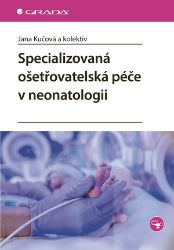Specializovaná ošetřovatelská péče v neonatologii Specializovaná ošetřovatelská péče v neonatologii