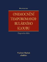 Onemocnění temporomandibulárního kloubu - Vladimír Machoň - Medicína a lékařství Onemocnění temporomandibulárního kloubu